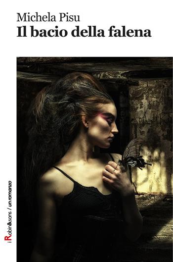 Il bacio della falena - Michela Pisu - Libro Robin Edizioni 2018, Robin&sons | Libraccio.it
