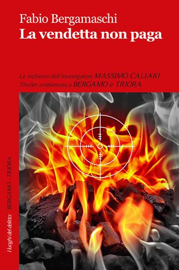 La vendetta non paga - Fabio Bergamaschi - Libro Robin Edizioni 2018, I luoghi del delitto | Libraccio.it