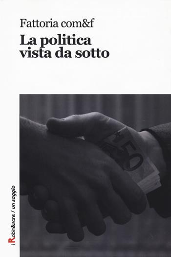 La politica vista da sotto - Fattoria com&f - Libro Robin Edizioni 2018, Robin&sons | Libraccio.it