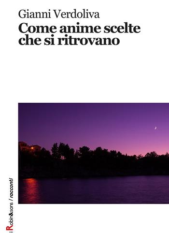Come anime scelte che si ritrovano - Gianni Verdoliva - Libro Robin Edizioni 2018, Robin&sons | Libraccio.it