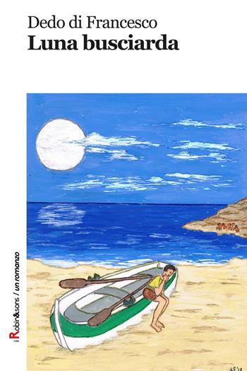 Luna busciarda - Dedo Di Francesco - Libro Robin Edizioni 2018, Robin&sons | Libraccio.it