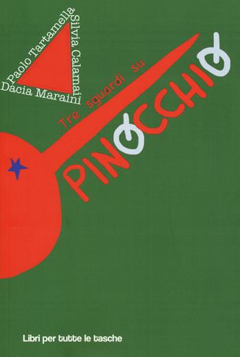 Tre sguardi su Pinocchio - Dacia Maraini, Silvia Calamai, Paolo Tartamella - Libro Robin 2019, Libri per tutte le tasche | Libraccio.it