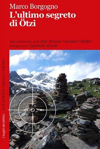 L'ultimo segreto di Ötzi - Marco Borgogno - Libro Robin Edizioni 2019, I luoghi del delitto | Libraccio.it