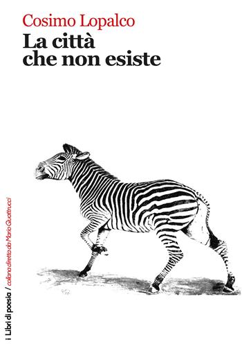 La città che non esiste - Cosimo Lopalco - Libro Robin Edizioni 2019, I libri di poesia | Libraccio.it