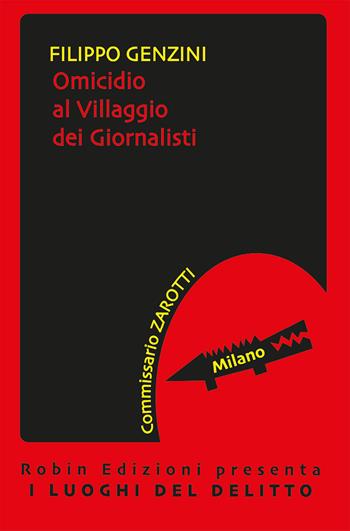 Omicidio al villaggio dei giornalisti - Filippo Genzini - Libro Robin Edizioni 2019, I luoghi del delitto | Libraccio.it