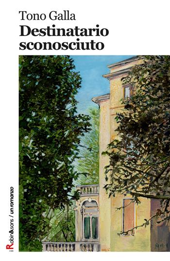 Destinatario sconosciuto - Tono Galla - Libro Robin Edizioni 2019, Robin&sons | Libraccio.it