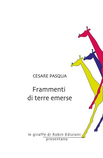 Frammenti di terre emerse - Cesare Pasqua - Libro Robin Edizioni 2019, Le giraffe | Libraccio.it