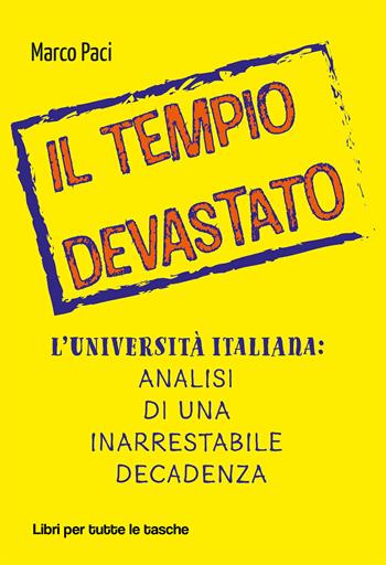 Il tempio devastato. L'università italiana: analisi di una inarrestabile decadenza - Marco Paci - Libro Robin Edizioni 2019, Libri per tutte le tasche | Libraccio.it