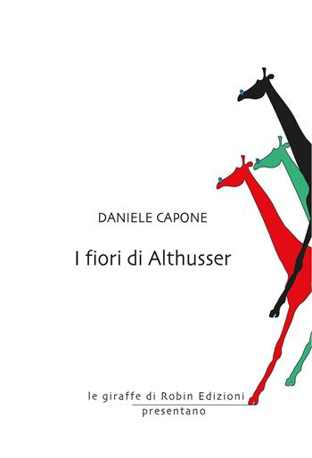 I fiori di Althusser - Daniele Capone - Libro Robin Edizioni 2019, Robin&sons | Libraccio.it