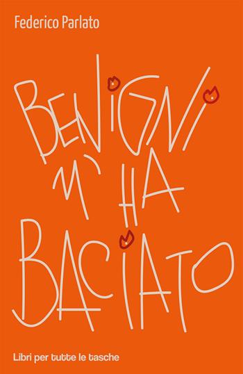 Benigni m'ha baciato - Federico Parlato - Libro Robin Edizioni 2019, Libri per tutte le tasche | Libraccio.it