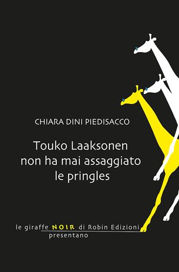 Touko laaksonen non ha mai assaggiato le Pringles - Chiara Dini Piedisacco - Libro Robin Edizioni 2019, Le giraffe noir | Libraccio.it