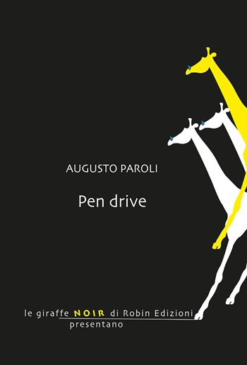 Pen drive - Augusto Paroli - Libro Robin 2019, Le giraffe noir | Libraccio.it