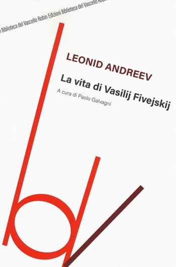 La vita di Vasilij Fivejskij - Leonid Andreev - Libro Robin 2019, Biblioteca del vascello | Libraccio.it