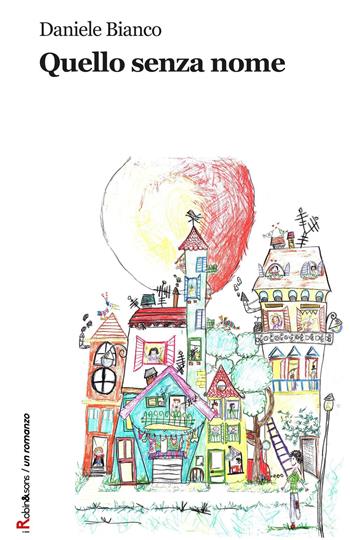 Quello senza nome - Daniele Bianco - Libro Robin Edizioni 2019, Robin&sons | Libraccio.it