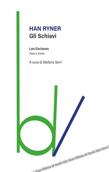 Gli schiavi. Testo francese a fronte - Han Ryner - Libro Robin Edizioni 2019, Biblioteca del vascello | Libraccio.it