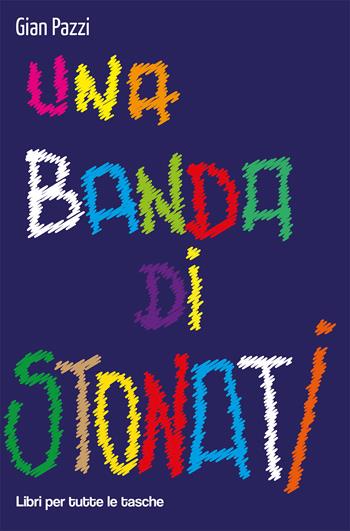 Una banda di stonati - Gian Pazzi - Libro Robin 2019, Libri per tutte le tasche | Libraccio.it