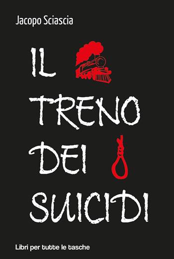Il treno dei suicidi - Jacopo Sciascia - Libro Robin 2019, Libri per tutte le tasche | Libraccio.it