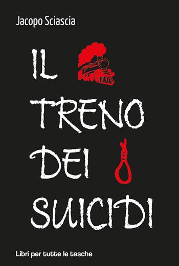Il treno dei suicidi - Jacopo Sciascia - Libro Robin Edizioni 2019, Libri per tutte le tasche | Libraccio.it