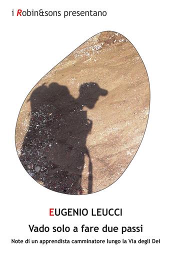 Vado solo a fare due passi - Eugenio Leucci - Libro Robin Edizioni 2019, Robin&sons | Libraccio.it