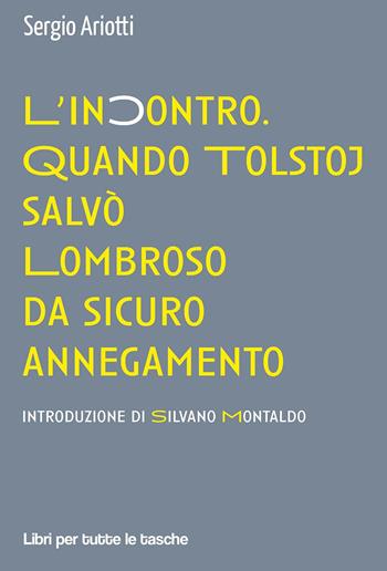 L' incontro. Quando Tolstoj salvò Lombroso da sicuro annegamento - Sergio Ariotti - Libro Robin 2019, Libri per tutte le tasche | Libraccio.it