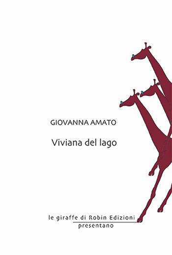 Viviana del lago - Giovanna Amato - Libro Robin Edizioni 2019, Le giraffe | Libraccio.it