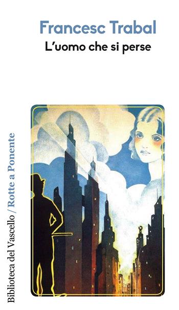 L'uomo che si perse - Francesc Trabal - Libro Robin Edizioni 2019, Rotte a ponente | Libraccio.it