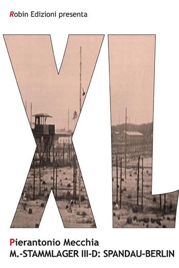 M. Stammlager III-D: Spandau-Berlin - Pierantonio Mecchia - Libro Robin Edizioni 2020, Robin&sons. XL | Libraccio.it