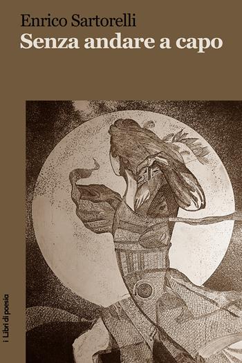 Senza andare a capo - Enrico Sartorelli - Libro Robin Edizioni 2020, I libri di poesia | Libraccio.it