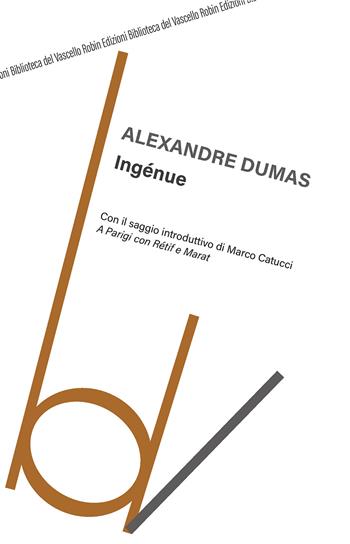 Ingenue. A Parigi con Rétif e Marat - Alexandre Dumas - Libro Robin Edizioni 2020, Biblioteca del vascello | Libraccio.it