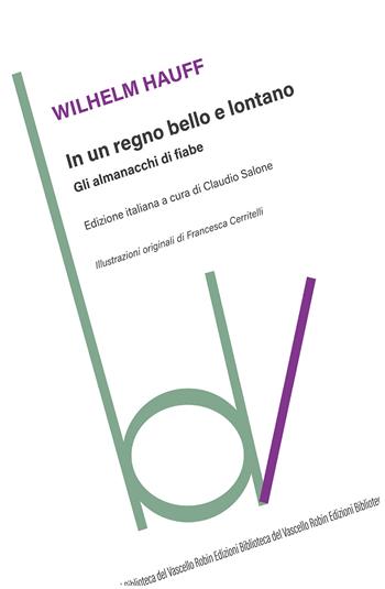 In un regno bello e lontano. Gli almanacchi di fiabe - Wilhelm Hauff - Libro Robin Edizioni 2020, Biblioteca del vascello | Libraccio.it