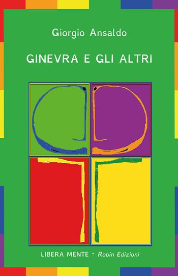 Ginevra e gli altri - Giorgio Ansaldo - Libro Robin Edizioni 2020, Libera mente | Libraccio.it