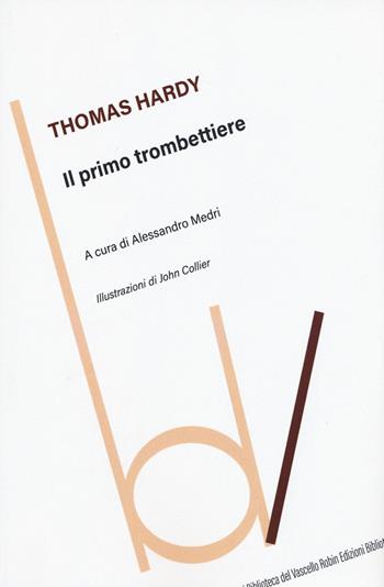 Il primo trombettiere - Thomas Hardy - Libro Robin Edizioni 2020, Biblioteca del vascello | Libraccio.it