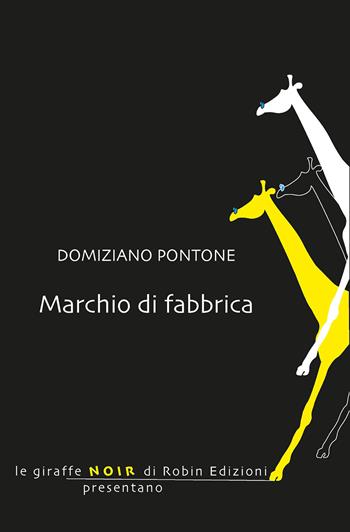 Marchio di fabbrica - Domiziano Pontone - Libro Robin Edizioni 2020, Le giraffe | Libraccio.it