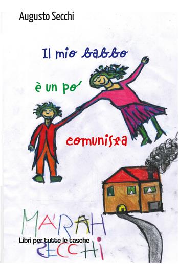 Il mio babbo è un po' comunista - Augusto Secchi - Libro Robin Edizioni 2020, Libri per tutte le tasche | Libraccio.it