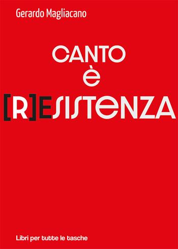 Canto è (r)esistenza - Gerardo Magliacano - Libro Robin Edizioni 2020, Libri per tutte le tasche | Libraccio.it