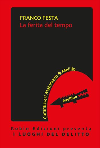 La ferita del tempo - Franco Festa - Libro Robin Edizioni 2020, I luoghi del delitto | Libraccio.it