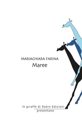Maree - Mariachiara Farina - Libro Robin Edizioni 2020, Le giraffe | Libraccio.it
