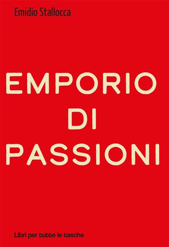 Emporio di passioni - Emidio Stallocca - Libro Robin Edizioni 2020, Libri per tutte le tasche | Libraccio.it