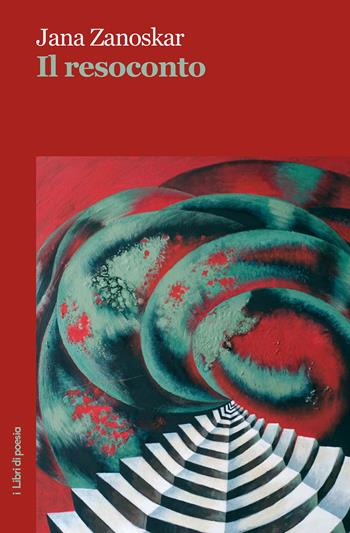 Il resoconto - Jana Zanoskar - Libro Robin Edizioni 2020, I libri di poesia | Libraccio.it