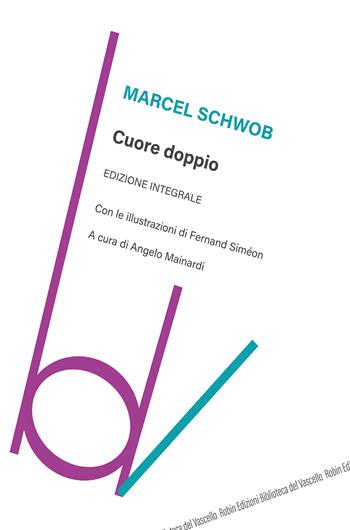 Cuore doppio. Ediz. integrale - Marcel Schwob - Libro Robin Edizioni 2021, Biblioteca del vascello | Libraccio.it