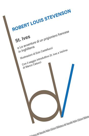 St. Ives o Le avventure di un prigioniero francese in Inghilterra - Robert Louis Stevenson - Libro Robin 2021, Biblioteca del vascello | Libraccio.it