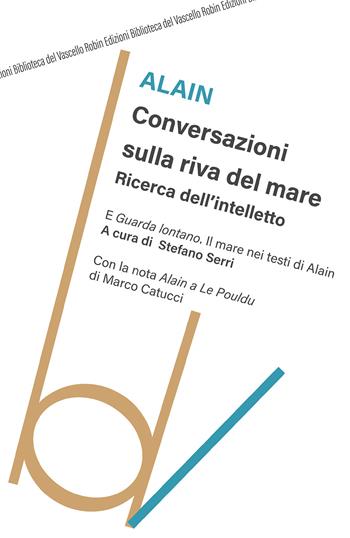 Conversazioni sulla riva del mare. Ricerca dell'intelletto - Alain - Libro Robin 2021, Biblioteca del vascello | Libraccio.it