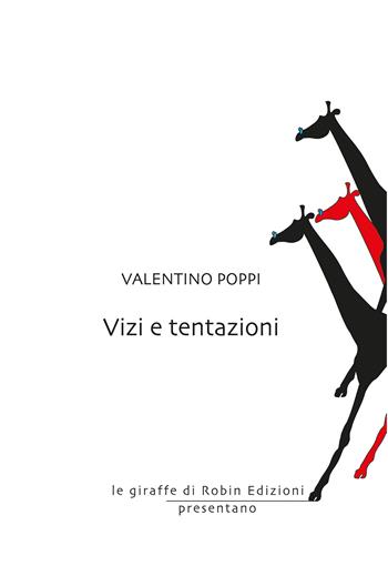 Vizi e tentazioni - Valentino Poppi - Libro Robin Edizioni 2020, Le giraffe | Libraccio.it
