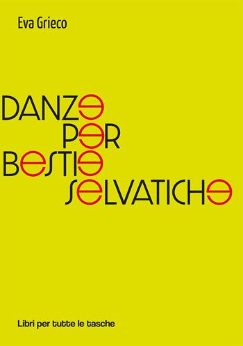 Danze per bestie selvatiche - Eva Grieco - Libro Robin Edizioni 2020, Libri per tutte le tasche | Libraccio.it