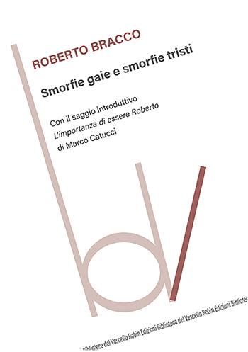 Smorfie gaie e smorfie tristi. Con il saggio introduttivo «L'importanza di essere Roberto» - Roberto Bracco - Libro Robin Edizioni 2022, Biblioteca del vascello | Libraccio.it