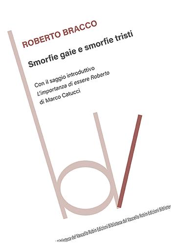 Smorfie gaie e smorfie tristi. Con il saggio introduttivo «L'importanza di essere Roberto» - Roberto Bracco - Libro Robin 2022, Biblioteca del vascello | Libraccio.it