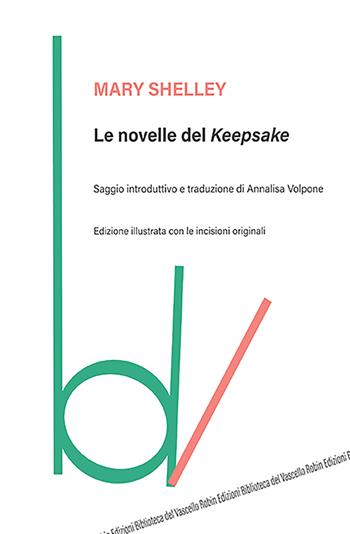 Le novelle del Keepsake - Mary Shelley - Libro Robin Edizioni 2021, Biblioteca del vascello | Libraccio.it