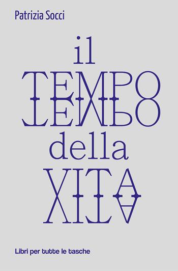 Il tempo della vita - Patrizia Socci - Libro Robin Edizioni 2021, Libri per tutte le tasche | Libraccio.it