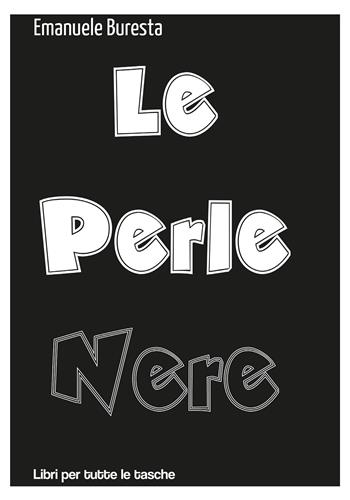 Le perle nere - Emanuele Buresta - Libro Robin Edizioni 2021, Libri per tutte le tasche | Libraccio.it