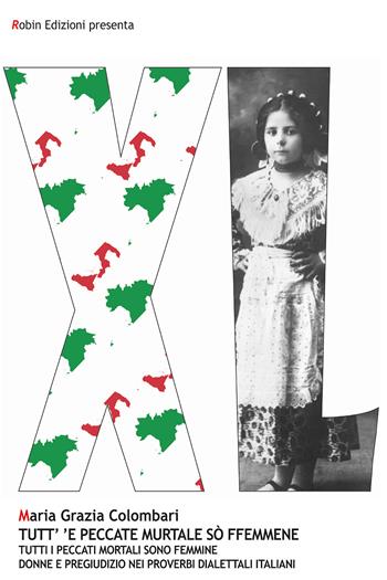 Tutt' 'e peccate murtale sò ffemmene. Tutti i peccati mortali sono femmine. Donne e pregiudizio nei proverbi dialettali italiani - Maria Grazia Colombari - Libro Robin Edizioni 2021, Robin&sons | Libraccio.it